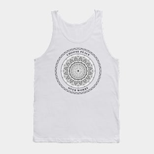 CHOOSE PEACE OVER WORRY - BLACK & WHITE Tank Top